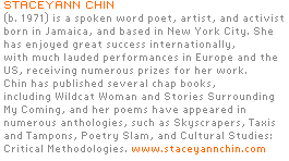 STACEYANN CHIN (b. 1971) is a spoken word poet, artist, and activist born in Jamaica, and based in New York City. 